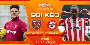 1 Soi Keo West Ham United Vs Brentford 02h45 Ngay 31 12