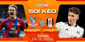 5 Soi Keo Tran Crystal Palace vs Fulham 22h00 ngay 26 12
