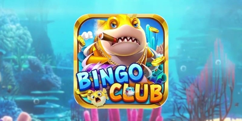 Bingo Club - Thiên đường cho tín đồ bắn cá đổi thưởng 
