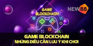 Game Blockchain Là Gi? Những Điều Cần Chú Ý Khi Chơi Game Blockchain